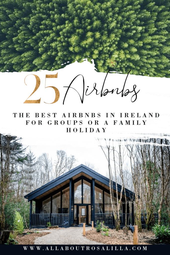 image of Ireland with text overlay 25 of the best airbnbs in Ireland for groups or a family holiday