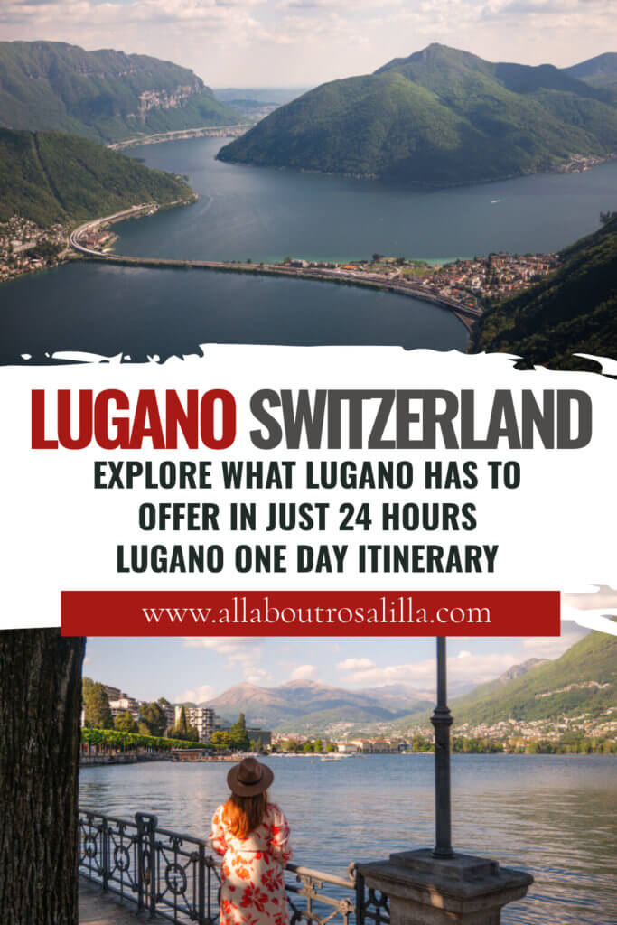 Images of Lugano Switzerland with text overlay, explore what Lugano has to offer in just 24 hours. Lugano One Day Itinerary.
